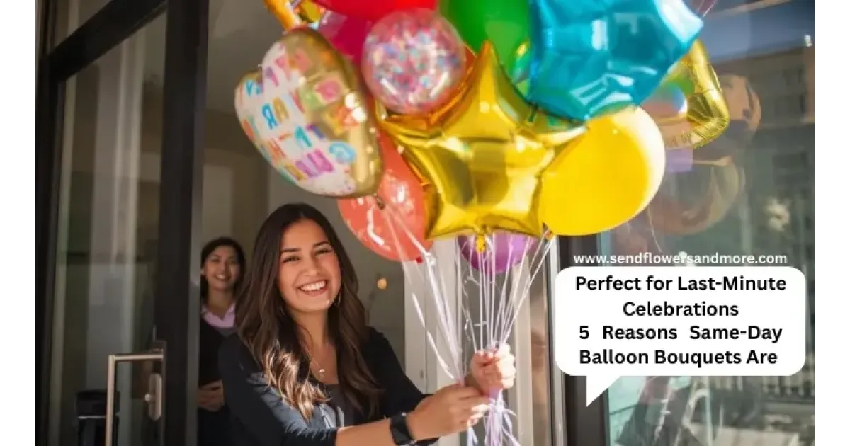 5 Reasons Same-Day Balloon Bouquets Are