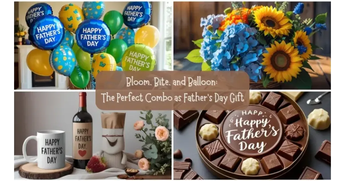 Bloom, Bite, and Balloon: The Perfect Combo as Father’s Day Gift
