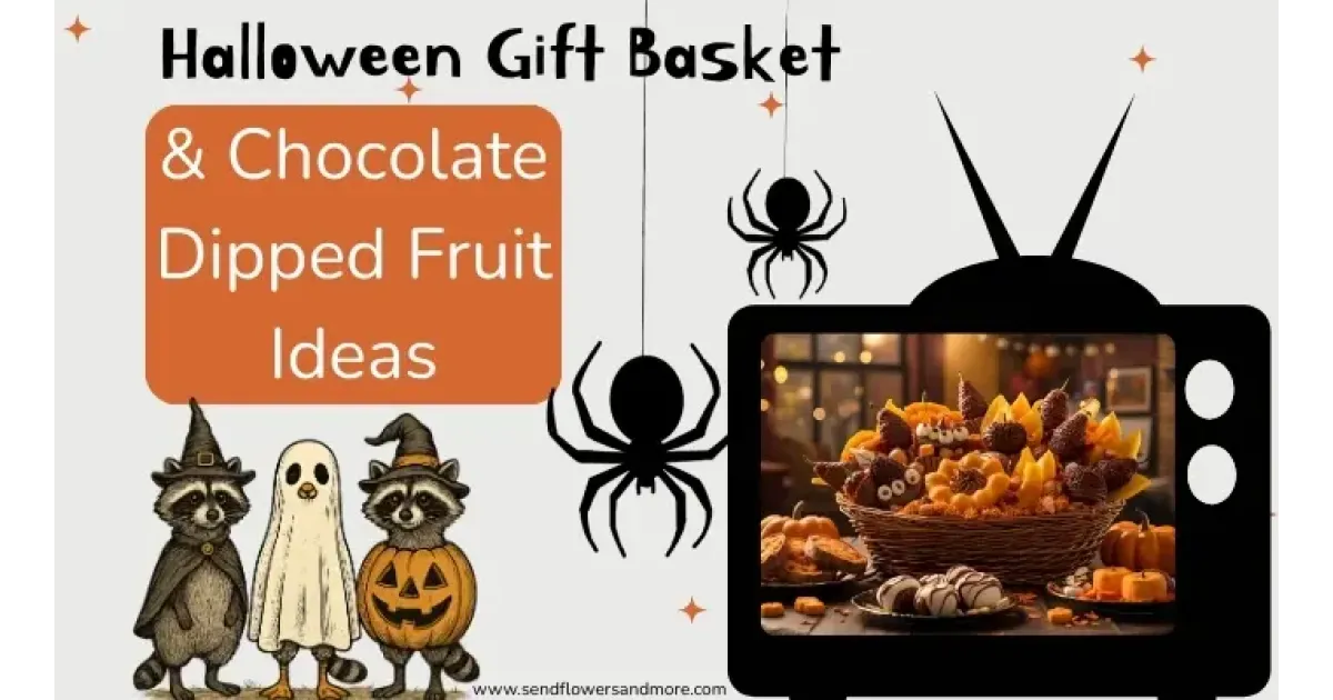 Halloween Gift Basket & Chocolate Dipped Fruit Ideas