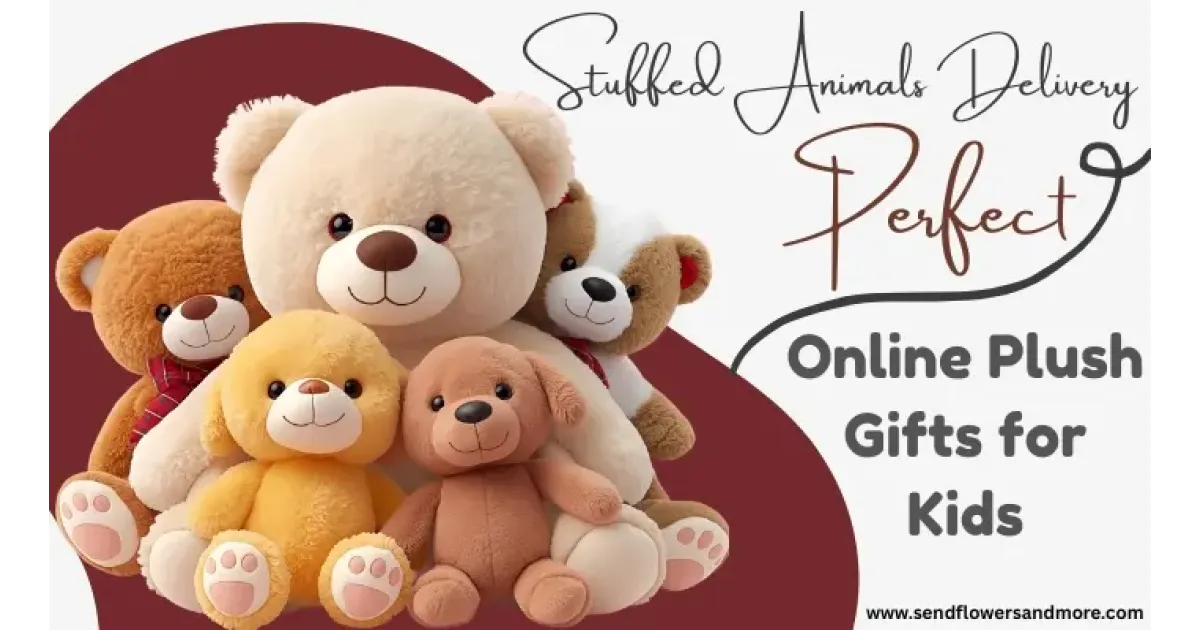 Stuffed Animals Delivery: Perfect Online Plush Gifts for Kids