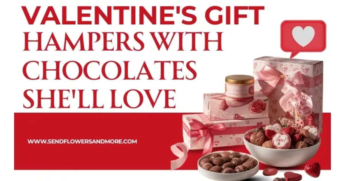 Valentine's Gift Hampers with Chocolates She'll Love