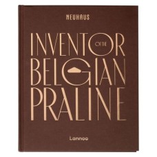 Neuhaus Book - Inventor of the Belgian Praline (EN)